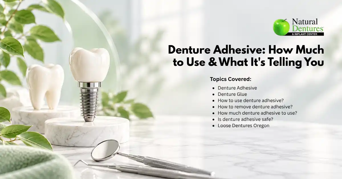 Denture Adhesive: How Much to Use, and What It's Telling You
